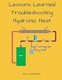Lesson Learned Troubleshooting Hydronic Heating Systems