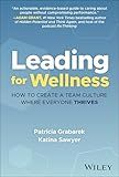 Leading for Wellness: How to Create a Team Culture Where Everyone Thrives