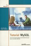 Tutorial MYSQL. Uma Introdução Objetiva aos Fundamentos do Banco de Dados MYSQL