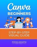 Canva For Beginners Step by Step Visual guide | Canva Basics Step-by-Step guide: The Ultimate Guide with Screenshots for Canva Beginners | Master the ... Perfect for New Users and Aspiring Designers