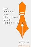 Manual and electronic bank reconciliation in SAP: Step by step guide for EBS with real time business scenarios