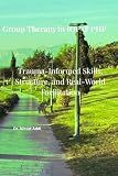 Group Therapy in IOP & PHP: Trauma-Informed Skills, Structure, and Real-World Facilitation