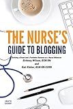 The Nurse's Guide to Blogging: Building a Brand and a Profitable Business as a Nurse Influencer