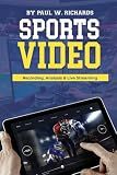 Sports Video: Analytics, Recording & Live Streaming: Your Guide to Sports Video Production