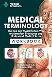 Medical Terminology: The Best and Most Effective Way to Memorize, Pronounce and Understand Medical Terms: Workbook