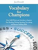 Vocabulary for Champions: Over 2,000 Words and Activities to Improve Your Reading, Writing, Speaking, Test-taking, and Resume-building Skills