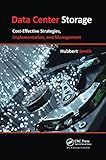 Data Center Storage: Cost-Effective Strategies, Implementation, and Management