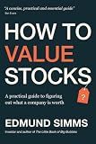 How To Value Stocks: A practical guide to figuring out what a company is worth
