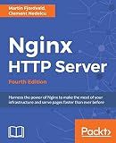 Nginx HTTP Server - Fourth Edition: Harness the power of Nginx to make the most of your infrastructure and serve pages faster than ever before