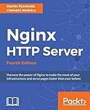 Nginx HTTP Server - Fourth Edition: Harness the power of Nginx to make the most of your infrastructure and serve pages faster than ever before
