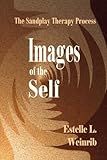 Images of the Self: The Sandplay Therapy Process (The Sandplay Classics series)