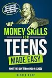 Money Skills For Teens Made Easy- What They Don't Teach You In School