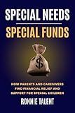Special Needs-Special Funds: Where Parents and Caregivers Find Financial Assistance for Special Children (Autism Victory)