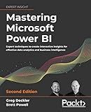 Mastering Microsoft Power BI: Expert techniques to create interactive insights for effective data analytics and business intelligence, 2nd Edition