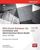 OCA Oracle Database 12c Installation and Administration Exam Guide (Exam 1Z0-062) (Oracle Press)