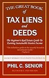 Your Great Book Of Tax Liens And Deeds Investing: The Beginner's Real Estate Guide To Earning Sustainable Passive Income