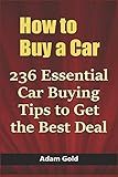 How to Buy a Car: 236 Essential Car Buying Tips to Get the Best Deal