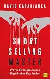 Short Selling Master: Proven Strategies from a High-Stakes Day Trader