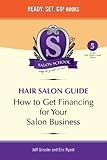 Salon School: How to Get Financing for Your Salon Business (Hair Salon Guide Book 5)