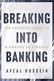 Breaking into Banking: The Essential Guide to a Career in Finance