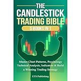 The Candlestick Trading Bible: 5 Books in 1: Master Chart Patterns, Psychology, Technical Analysis, Indicators & Build a Winning Trading Strategy