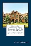 How to Buy Foreclosures: Buying Foreclosed Homes for Sale in North Carolina: Find & Finance Foreclosed Homes for Sale & Foreclosed Houses in North Carolina