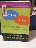 They Say / I Say: The Moves That Matter In Academic Writing