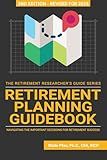 Retirement Planning Guidebook: Navigating the Important Decisions for Retirement Success
