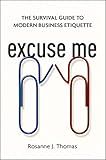 Excuse Me: The Survival Guide to Modern Business Etiquette