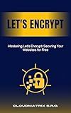 Mastering Let's Encrypt: Securing Your Websites for Free
