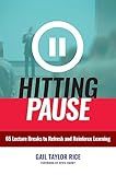 Hitting Pause: 65 Lecture Breaks to Refresh and Reinforce Learning
