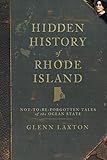 Hidden History of Rhode Island: Not-to-Be-Forgotten Tales of the Ocean State