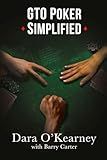 GTO Poker Simplified: Strategy lessons from the solvers that any cash game or tournament player can apply to their game (The Poker Solved Series)