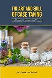 The Art And Skill Of Case Taking: A Practical Integration Tool
