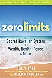 Zero Limits: The Secret Hawaiian System for Wealth, Health, Peace, and More