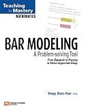 Math in Focus: Singapore Math: Professional Development Book Bar Modeling: A Problem Solving Tool 2009 (Teaching to Mastery Mathematics)