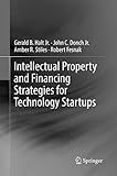 Intellectual Property and Financing Strategies for Technology Startups