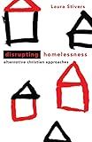 Disrupting Homelessness: Alternative Christian Approaches (Prisms)