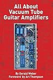All About Vacuum Tube Guitar Amplifiers