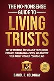 The No-Nonsense Guide To Living Trusts: Set Up And Fund A Revocable Trust, Avoid Probate, Plan For Incapacity, And Protect Your Family Without Court Delays