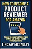 How To Become A Product Reviewer For Amazon: A Guide to Reviewing Products on Amazon and Getting Paid to Share Your Voice (Side Hustle Blueprint Series)
