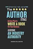 The Author Effect: An Easy Plan to Write a Book For Your Business and Become an Industry Authority: A Complete Beginner’s Guide to Self-Publishing ... (Side Hustles for Women - EmpowerHer Series)