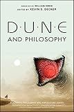 Dune and Philosophy: Minds, Monads, and Muad'Dib (The Blackwell Philosophy and Pop Culture Series)