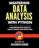 Mastering Data Analysis with Python: A Comprehensive Guide to NumPy, Pandas, and Matplotlib