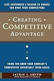 Creating Competitive Advantage: Give Customers a Reason to Choose You Over Your Competitors