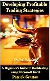 Developing Profitable Trading Strategies: A Beginner’s Guide to Backtesting using Microsoft Excel [Second Edition]
