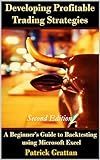 Developing Profitable Trading Strategies: A Beginner’s Guide to Backtesting using Microsoft Excel [Second Edition]
