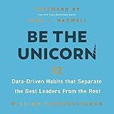 Be the Unicorn: 12 Data-Driven Habits That Separate the Best Leaders from the Rest