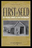 First the Seed: The Political Economy of Plant Biotechnology (Science and Technology in Society)