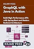 GraphQL with Java in Action: Build High-Performance APIs with Spring Boot and Modern Backend Architecture